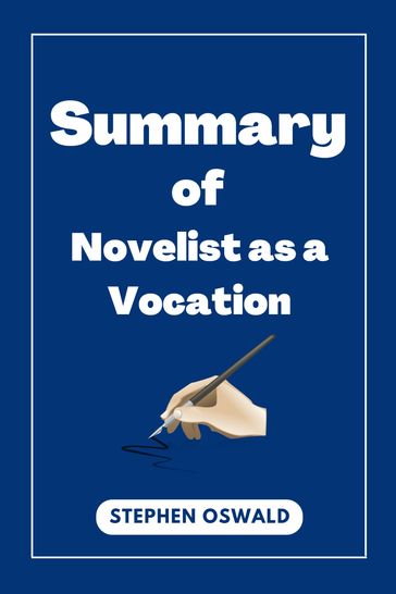 Summary of Novelist as a Vocation - Stephen Oswald