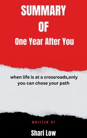 Summary of One Year After You when life is at a crossroads,only you can chose your path By Shari Low