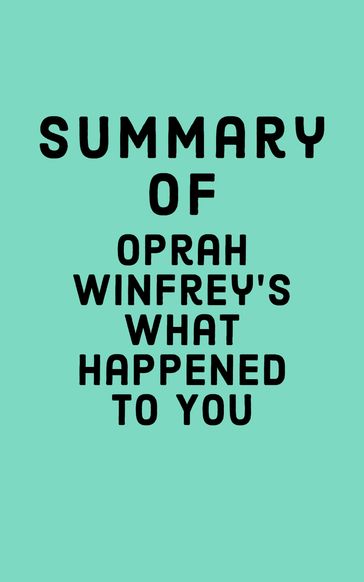 Summary of Oprah Winfrey's What Happened to You - Falcon Press