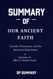 Summary of Our Ancient Faith by Allen C. Guelzo