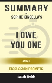 Summary of I Owe You One: A Novel by Sophie Kinsella (Discussion Prompts)