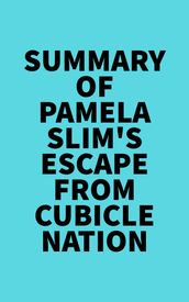 Summary of Pamela Slim s Escape From Cubicle Nation
