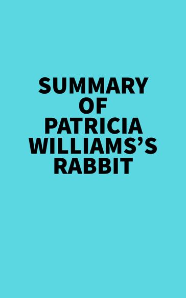 Summary of Patricia Williams's Rabbit -   Everest Media