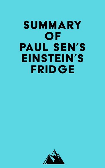 Summary of Paul Sen's Einstein's Fridge -   Everest Media