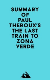 Summary of Paul Theroux s The Last Train to Zona Verde