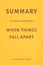 Summary of Pema Chödrön s When Things Fall Apart