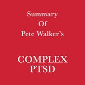 Summary of Pete Walker s Complex PTSD