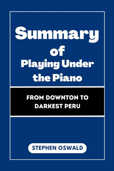 Summary of Playing Under the Piano - Stephen Oswald