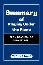 Summary of Playing Under the Piano