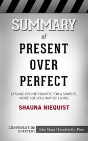 Summary of Present Over Perfect: Leaving Behind Frantic for a Simpler, More Soulful Way of Living: Conversation Starters