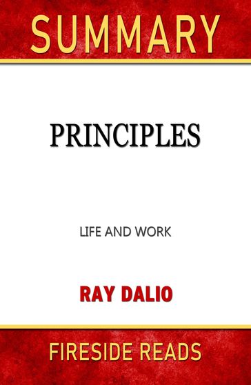 Summary of Principles: Life and Work by Ray Dalio (Fireside Reads) - Fireside Reads
