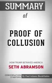 Summary of Proof of Collusion: How Trump Betrayed America