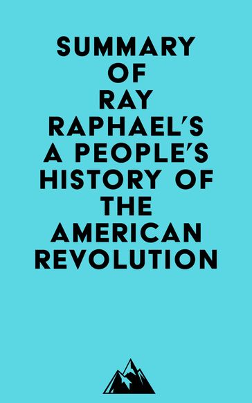 Summary of Ray Raphael's A People's History of the American Revolution -   Everest Media
