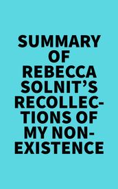 Summary of Rebecca Solnit s Recollections of My Nonexistence