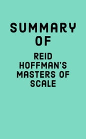 Summary of Reid Hoffman s Masters of Scale