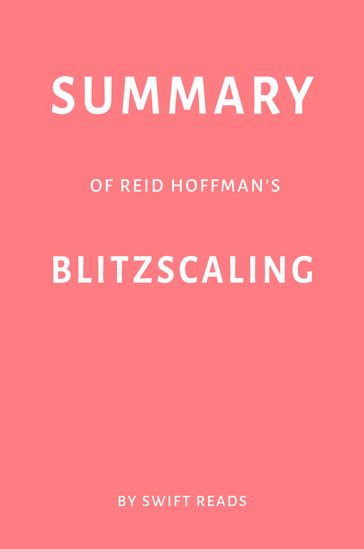 Summary of Reid Hoffman's Blitzscaling by Swift Reads - Swift Reads