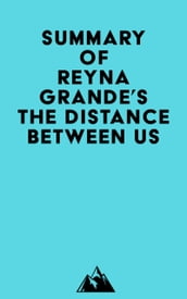 Summary of Reyna Grande s The Distance Between Us