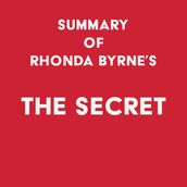 Summary of Rhonda Byrne s The Secret