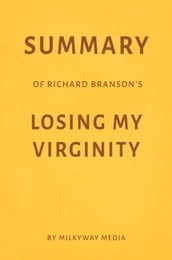 Summary of Richard Branson s Losing My Virginity