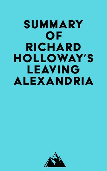 Summary of Richard Holloway's Leaving Alexandria -   Everest Media
