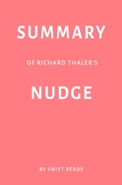 Summary of Richard Thaler s Nudge by Swift Reads