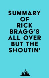 Summary of Rick Bragg s All Over but the Shoutin 