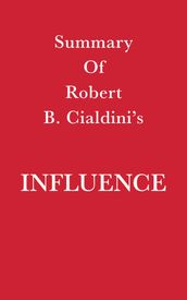 Summary of Robert B. Cialdini s Influence