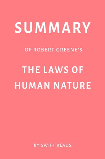 Summary of Robert Greene's The Laws of Human Nature by Swift Reads - Swift Reads