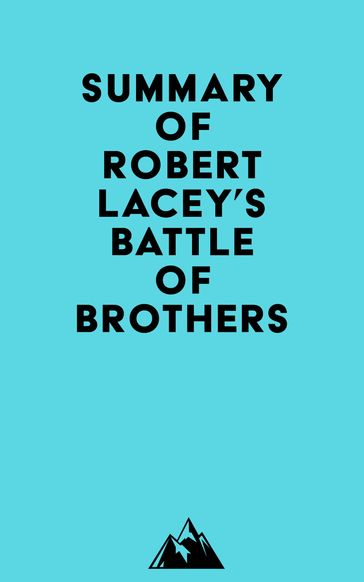 Summary of Robert Lacey's Battle of Brothers -   Everest Media