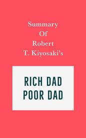 Summary of Robert T. Kiyosaki s Rich Dad Poor Dad