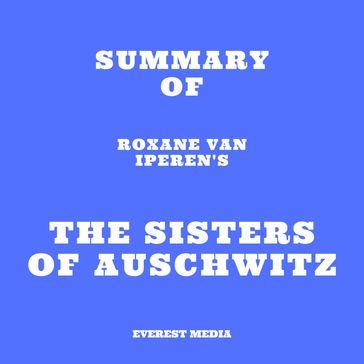 Summary of Roxane van Iperen's The Sisters of Auschwitz - Everest Media