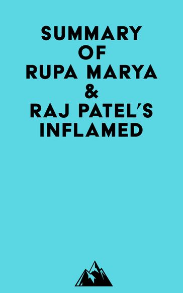 Summary of Rupa Marya & Raj Patel's Inflamed -   Everest Media
