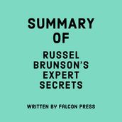 Summary of Russel Brunson s Expert Secrets
