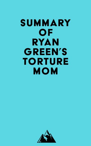 Summary of Ryan Green's Torture Mom -   Everest Media