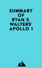 Summary of Ryan S. Walters  Apollo 1