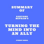 Summary of Sakyong Mipham s Turning the Mind Into an Ally