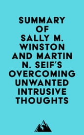 Summary of Sally M. Winston and Martin N. Seif  s Overcoming Unwanted Intrusive Thoughts