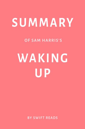Summary of Sam Harris's Waking Up by Swift Reads - Swift Reads