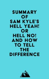 Summary of Sam Kyle s Hell Yeah! or Hell No! And How to Tell the Difference