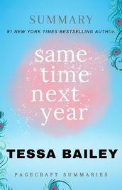 Summary of Same Time Next Year by Tessa Bailey