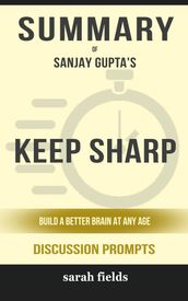 Summary of Sanjay Gupta s Keep Sharp: Build a Better Brain at Any Age