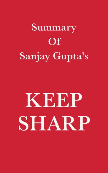 Summary of Sanjay Gupta's Keep Sharp - Swift Reads