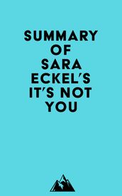 Summary of Sara Eckel s It s Not You