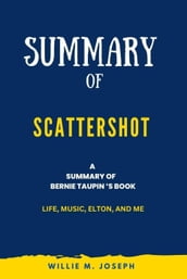 Summary of Scattershot By Bernie Taupin: Life, Music, Elton, and Me
