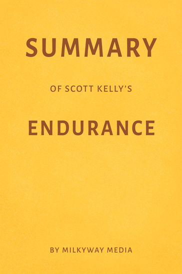 Summary of Scott Kelly's Endurance - Milkyway Media