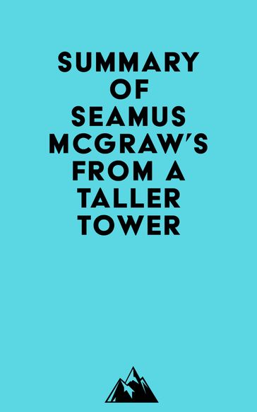 Summary of Seamus McGraw's From a Taller Tower -   Everest Media