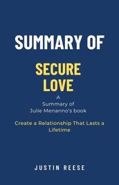 Summary of Secure Love by Julie Menanno: Create a Relationship That Lasts a Lifetime