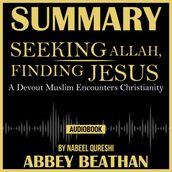 Summary of Seeking Allah, Finding Jesus: A Devout Muslim Encounters Christianity by Nabeel Qureshi