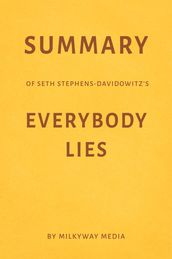 Summary of Seth Stephens-Davidowitz s Everybody Lies