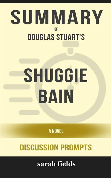 Summary of Shuggie Bain: A Novel by Douglas Stuart : Discussion Prompts - Sarah Fields